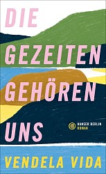 Vendela Vida - Die Gezeiten gehören uns - Hanser Berlin
